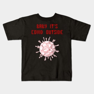 Baby it's covid outside Kids T-Shirt